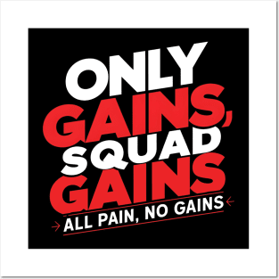 only gains squad gains all pain no gains Posters and Art